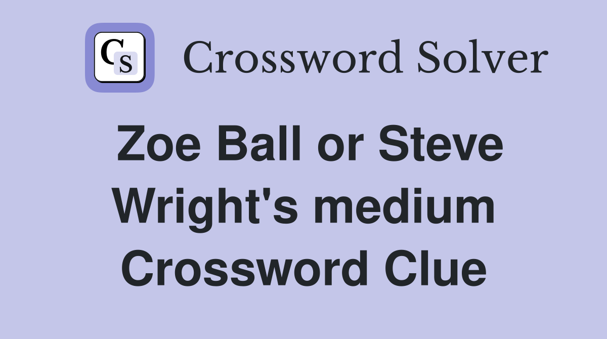 Zoe Ball or Steve Wright's medium Crossword Clue Answers Crossword